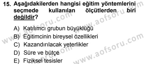 İşletmelerde Eğitim ve Geliştirme Dersi 2012 - 2013 Yılı (Vize) Ara Sınav Soruları 15. Soru