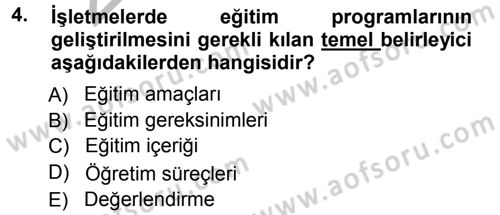 İşletmelerde Eğitim ve Geliştirme Dersi 2012 - 2013 Yılı (Vize) Ara Sınav Soruları 4. Soru