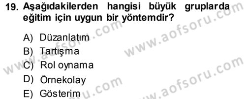 İşletmelerde Eğitim ve Geliştirme Dersi 2013 - 2014 Yılı (Vize) Ara Sınav Soruları 19. Soru