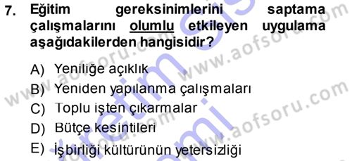 İşletmelerde Eğitim ve Geliştirme Dersi 2014 - 2015 Yılı (Vize) Ara Sınav Soruları 7. Soru