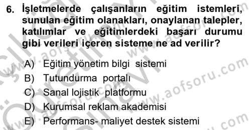 İşletmelerde Eğitim ve Geliştirme Dersi 2018 - 2019 Yılı Yaz Okulu Sınav Soruları 6. Soru