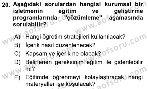 İşletmelerde Eğitim ve Geliştirme Dersi 2021 - 2022 Yılı Yaz Okulu Sınavı 20. Soru