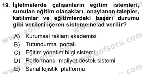 İşletmelerde Eğitim ve Geliştirme Dersi 2023 - 2024 Yılı (Final) Dönem Sonu Sınav Soruları 19. Soru