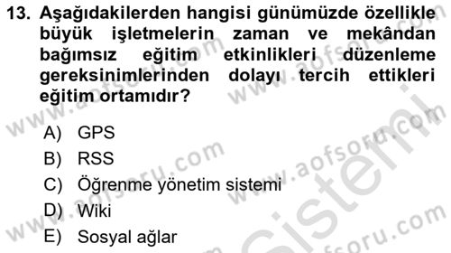 İşletmelerde Eğitim ve Geliştirme Dersi 2024 - 2025 Yılı (Final) Dönem Sonu Sınav Soruları 13. Soru