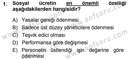 Ücret ve Ödül Yönetimi Dersi 2013 - 2014 Yılı Tek Ders Sınav Soruları 1. Soru