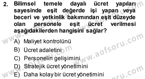 Ücret ve Ödül Yönetimi Dersi 2013 - 2014 Yılı Tek Ders Sınav Soruları 2. Soru
