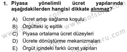 Ücret ve Ödül Yönetimi Dersi 2016 - 2017 Yılı (Final) Dönem Sonu Sınav Soruları 1. Soru