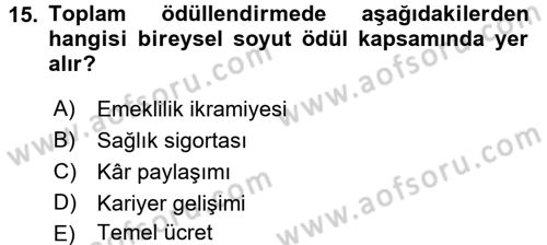 Ücret ve Ödül Yönetimi Dersi 2016 - 2017 Yılı (Final) Dönem Sonu Sınav Soruları 15. Soru
