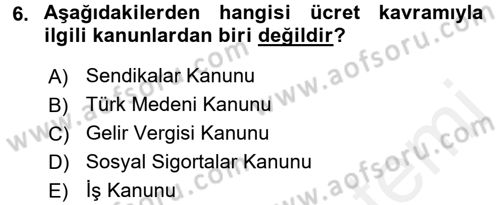 Ücret ve Ödül Yönetimi Dersi 2016 - 2017 Yılı (Final) Dönem Sonu Sınav Soruları 6. Soru
