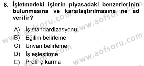 Ücret ve Ödül Yönetimi Dersi 2018 - 2019 Yılı 3 Ders Sınav Soruları 8. Soru
