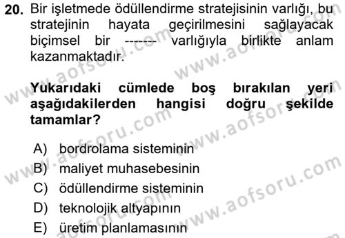 Ücret ve Ödül Yönetimi Dersi 2018 - 2019 Yılı (Final) Dönem Sonu Sınav Soruları 20. Soru