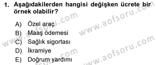 Ücret ve Ödül Yönetimi Dersi 2021 - 2022 Yılı (Vize) Ara Sınav Soruları 1. Soru