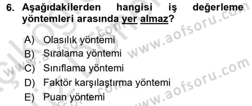 Ücret ve Ödül Yönetimi Dersi 2021 - 2022 Yılı (Vize) Ara Sınav Soruları 6. Soru