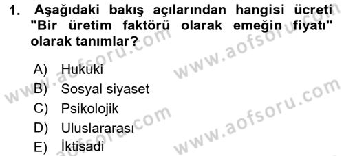 Ücret ve Ödül Yönetimi Dersi 2021 - 2022 Yılı (Final) Dönem Sonu Sınav Soruları 1. Soru