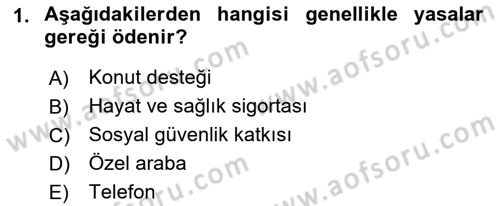Ücret ve Ödül Yönetimi Dersi 2023 - 2024 Yılı (Vize) Ara Sınav Soruları 1. Soru