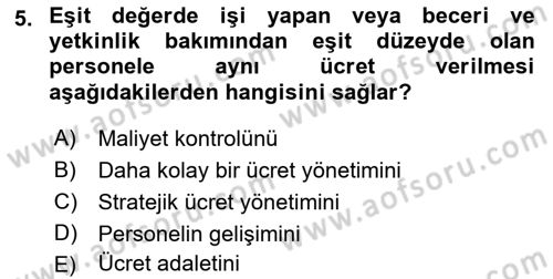 Ücret ve Ödül Yönetimi Dersi 2023 - 2024 Yılı (Vize) Ara Sınav Soruları 5. Soru