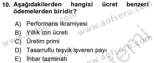 Ücret ve Ödül Yönetimi Dersi 2023 - 2024 Yılı (Final) Dönem Sonu Sınav Soruları 10. Soru