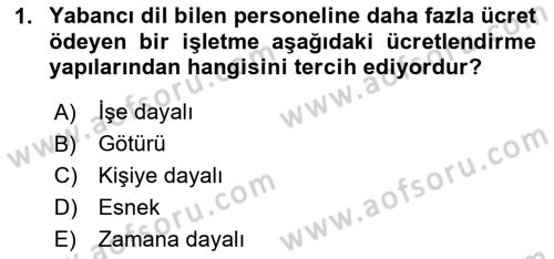 Ücret ve Ödül Yönetimi Dersi 2023 - 2024 Yılı Yaz Okulu Sınav Soruları 1. Soru
