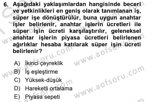 Ücret ve Ödül Yönetimi Dersi 2024 - 2025 Yılı (Final) Dönem Sonu Sınav Soruları 6. Soru