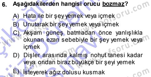 İslam İbadet Esasları Dersi 2013 - 2014 Yılı (Final) Dönem Sonu Sınav Soruları 6. Soru