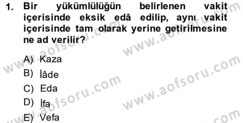 İslam İbadet Esasları Dersi 2014 - 2015 Yılı (Final) Dönem Sonu Sınav Soruları 1. Soru