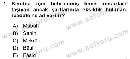 İslam İbadet Esasları Dersi 2023 - 2024 Yılı Yaz Okulu Sınav Soruları 1. Soru