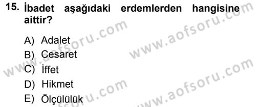 İslam Ahlak Esasları Dersi 2012 - 2013 Yılı (Vize) Ara Sınav Soruları 15. Soru