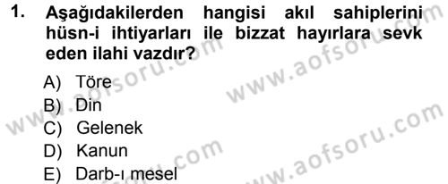 İslam Ahlak Esasları Dersi 2012 - 2013 Yılı (Final) Dönem Sonu Sınav Soruları 1. Soru