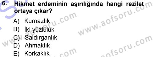İslam Ahlak Esasları Dersi 2012 - 2013 Yılı (Final) Dönem Sonu Sınav Soruları 6. Soru
