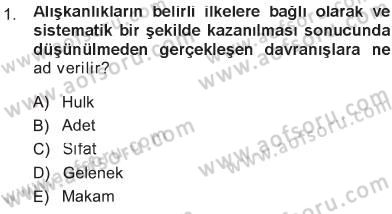 İslam Ahlak Esasları Dersi 2012 - 2013 Yılı Tek Ders Sınav Soruları 1. Soru