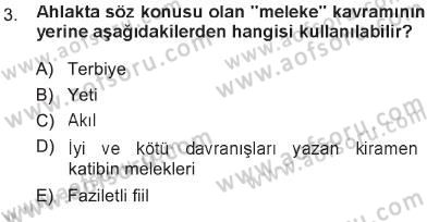 İslam Ahlak Esasları Dersi 2012 - 2013 Yılı Tek Ders Sınav Soruları 3. Soru