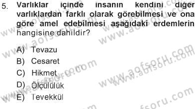 İslam Ahlak Esasları Dersi 2012 - 2013 Yılı Tek Ders Sınav Soruları 5. Soru