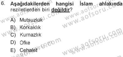 İslam Ahlak Esasları Dersi 2012 - 2013 Yılı Tek Ders Sınav Soruları 6. Soru