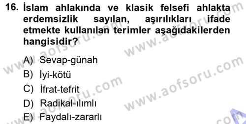İslam Ahlak Esasları Dersi 2013 - 2014 Yılı (Final) Dönem Sonu Sınav Soruları 16. Soru