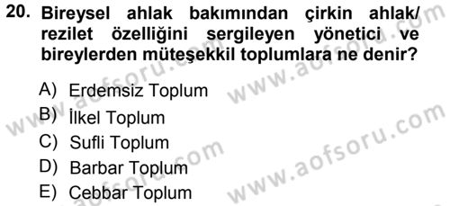 İslam Ahlak Esasları Dersi 2014 - 2015 Yılı (Vize) Ara Sınav Soruları 20. Soru