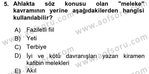 İslam Ahlak Esasları Dersi 2015 - 2016 Yılı (Final) Dönem Sonu Sınav Soruları 5. Soru
