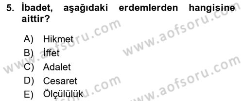 İslam Ahlak Esasları Dersi 2016 - 2017 Yılı (Final) Dönem Sonu Sınav Soruları 5. Soru