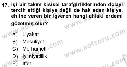 İslam Ahlak Esasları Dersi 2023 - 2024 Yılı (Final) Dönem Sonu Sınav Soruları 17. Soru