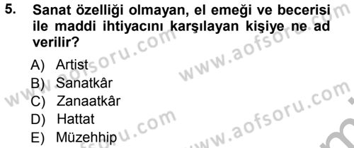 İslam Sanatları Tarihi Dersi 2012 - 2013 Yılı (Vize) Ara Sınav Soruları 5. Soru