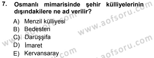 İslam Sanatları Tarihi Dersi 2012 - 2013 Yılı (Vize) Ara Sınav Soruları 7. Soru