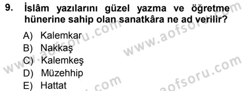 İslam Sanatları Tarihi Dersi 2012 - 2013 Yılı (Vize) Ara Sınav Soruları 9. Soru