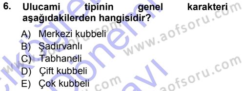 İslam Sanatları Tarihi Dersi 2012 - 2013 Yılı (Final) Dönem Sonu Sınav Soruları 6. Soru