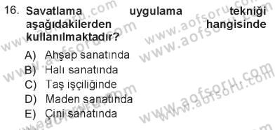İslam Sanatları Tarihi Dersi 2012 - 2013 Yılı Tek Ders Sınav Soruları 16. Soru