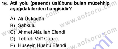 İslam Sanatları Tarihi Dersi 2013 - 2014 Yılı (Vize) Ara Sınav Soruları 16. Soru
