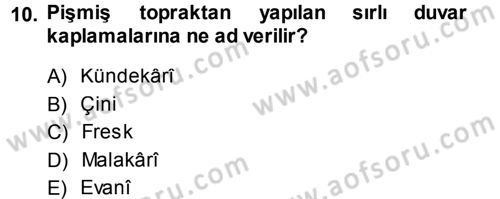 İslam Sanatları Tarihi Dersi 2013 - 2014 Yılı (Final) Dönem Sonu Sınav Soruları 10. Soru