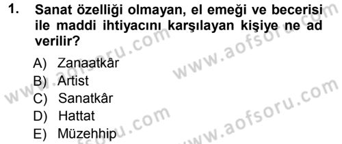 İslam Sanatları Tarihi Dersi 2013 - 2014 Yılı Tek Ders Sınav Soruları 1. Soru