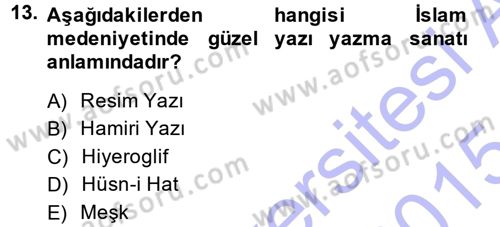 İslam Sanatları Tarihi Dersi 2014 - 2015 Yılı (Vize) Ara Sınav Soruları 13. Soru