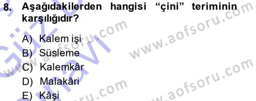 İslam Sanatları Tarihi Dersi 2014 - 2015 Yılı (Vize) Ara Sınav Soruları 8. Soru