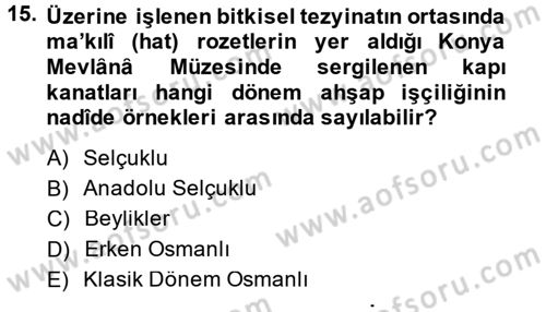 İslam Sanatları Tarihi Dersi 2014 - 2015 Yılı (Final) Dönem Sonu Sınav Soruları 15. Soru