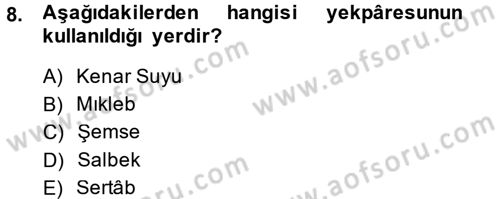 İslam Sanatları Tarihi Dersi 2014 - 2015 Yılı (Final) Dönem Sonu Sınav Soruları 8. Soru